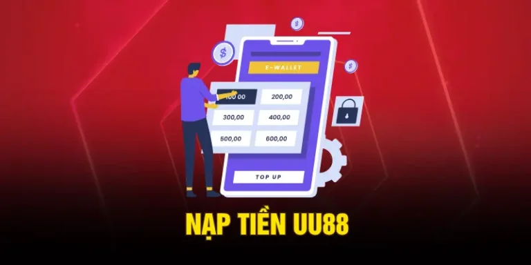 Nạp Tiền UU88 – Hướng Dẫn Giao Dịch Chuẩn Đạt Bảo Mật Cao