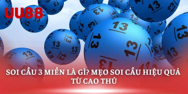 Soi Cầu 3 Miền Là Gì? Mẹo Soi Cầu Hiệu Quả Từ Cao Thủ